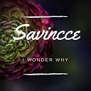 SAVINCCE - I WONDER WHY INSTRUMENTAL