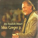 Max Greger Jr - Yours Is My Heart Alone