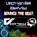 Ulrich Van Bell BelVisi - Bounce The Beat Original Mix