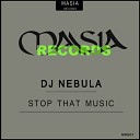 DJ Nebula - Stop That Music Original Mix