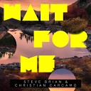 Steve Brian feat Christian Carcamo - Wait For Me Extended Mix Enhanced Progressive
