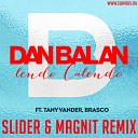 Dan Balan feat Tany Vander - Lendo Calendo Slider Magnit Remix