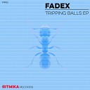 Fadex - Trippin Balls
