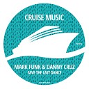 Mark Funk Danny Cruz - The Last Dance Radio Edit