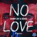 Danny Jay Banju - No Love Hosanna Brandon Lee Dub Remix