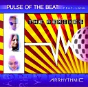 PULSE OF THE BEAT feat LANA - Arrhythmic Stay In Rydm Remix