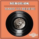 SergeOk - Hard To Believe Original Mix