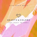 Hearts Colors - Too Many Friends Alex Adair Remix