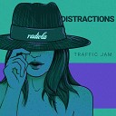 Traffic Jam BR - Distractions Original Mix