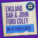 England Dan John Ford Coley - In It For Love