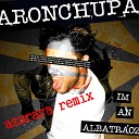 AronChupa - I m an Albatraoz Azaraza remix