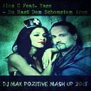 Alex C Feat Yass - Du Hast Den Schonsten Arsc DJ Max PoZitive Mash up…