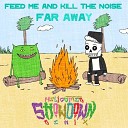 Feed Me Kill The Noise Helicopter Showdown - Feed Me Kill The Noise Far Away Helicopter Showdown…
