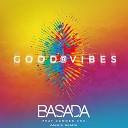 Basada feat Camden Cox - Good Vibes Amice Remix