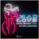 Sean Paul David Guetta ft Becky G - Mad Love Nejtrino Baur Remix