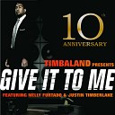 Lil Jon feat Nelly Furtado and Justin Timberlake And… - Give It To Me CRUNK Remix prod Lil Jon