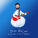 Brian MacLean - Do You Want to Build a Snowman