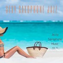 Sexy Saxophone Jazz - Never the Same Again