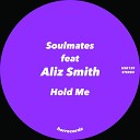 Soulmates feat Aliz Smith - Hold Me Original Mix