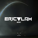 Eric Lam - Rocket Original Mix