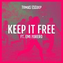 Tomas Esguep feat Emi Forero - Keep It Free Radio Edit
