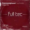 Commonground - Captivate Original Mix