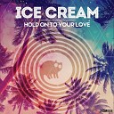 Ice Cream - Hold On To Your Love Hold On To Your Filter…