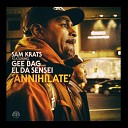 Sam Krats feat El Da Sensei Gee Bag - Annihilate