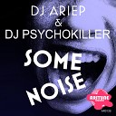 DJ Ariep DJ Psychokiller - Some Noise