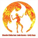 Cheeba Chiba feat Jade Davies feat Jade… - Early Days Club Version