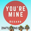 Regard - You re Mine Zonatto Di Morais Official Remix
