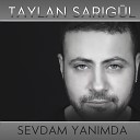 Taylan Sar g l - Sevdam Yan mda