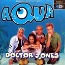 Aqua - Doctor Jones Extended Mix