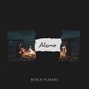 Bench Players - Alone