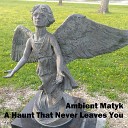 Ambient Matyk - A Bowdlerized Version of the Story