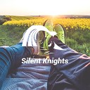 Silent Knights - Blackbirds Chatting