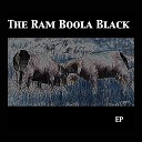 The Ram Boola Black - The Sickness