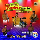 El Donny y Sus Jr s - El Fuego de un Amor En Vivo