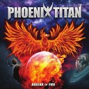 Phoenix Titan - Ride For Vengeance