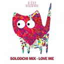 Solodchi Mix - Love Me Original Mix