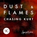 Chasing Kurt - Dust amp Flames 80 s Dub Mix