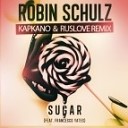 Robin Schulz feat Francesco Yates - Sugar Kapkano amp Ruslove Remix