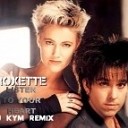 Roxette - Listen To Your Heart DJ Kym Remix