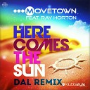 Movetown feat Ray Horton - Here Comes The Sun DAL Remix