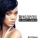 Rihanna feat Calvin Harris - We Found Love Dj Rauff Deni M 2k15 Remix