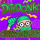 Dr Donk - Here Comes The Donkstepper Original Mix