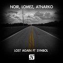 Atnarko Lomez Noir feat Symbol - Lost Again Radio Edit