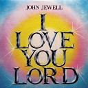 John Jewell - We Come To Praise Him