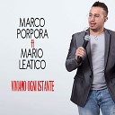 Marco Porpora feat Mario Leatico - Viviamo ogni istante