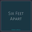 Dominic LaRocca - Six Feet Apart